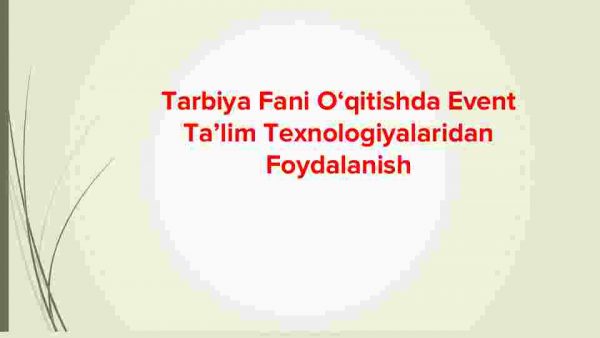 Tarbiya fani o‘qitishda event ta’lim texnologiyalaridan foydalanish