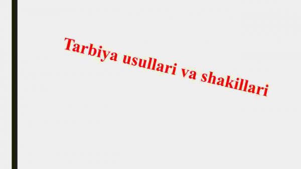Tarbiya usullari va shakillari