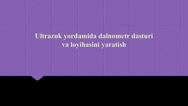 Ultrazuk yordamida dalnometr dasturi va loyihasini yaratish