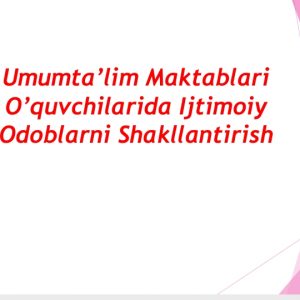 Umumta’lim maktablari o’quvchilarida ijtimoiy odoblarni shakllantirish