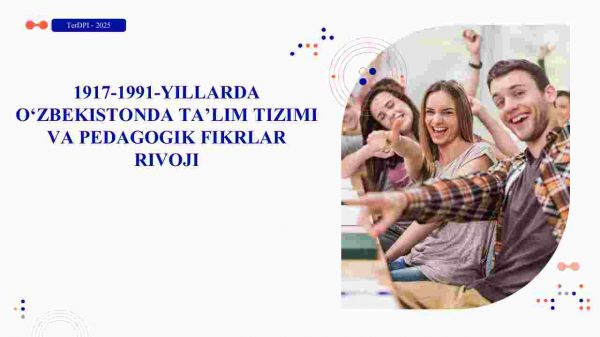 1917-1991-yillarda O'zbekistonda ta'lim tizimi va pedagogik fikrlar rivoji