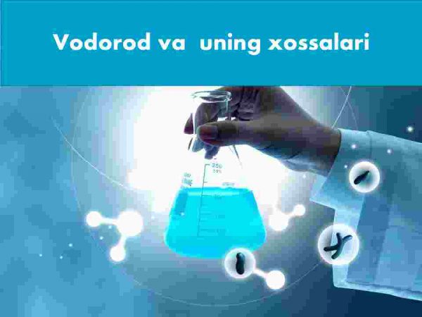 Vodorod va  uning xossalari