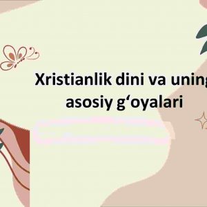 Xristianlik dini va uning asosiy g‘oyalari​