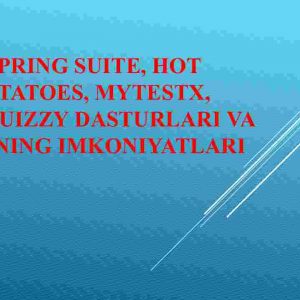 ISpring Suite, Hot Potatoes, MyTestX, EasyQuizzy dasturlari va ularning imkoniyatlari