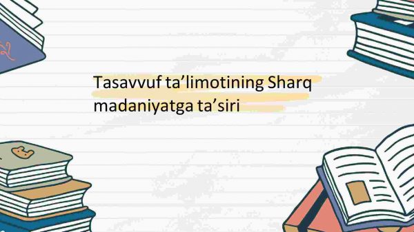 Tasavvuf taʼlimotining Sharq madaniyatga taʼsiri ​