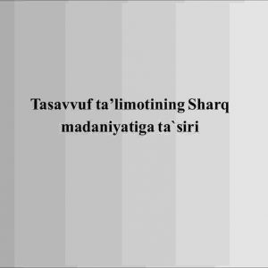 Tasavvuf taʼlimotining Sharq madaniyatiga ta`siri​