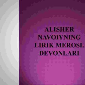 Alisher Navoiyning lirik merosi. Devonlari