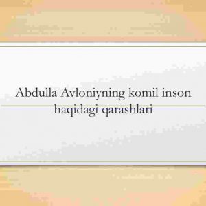Abdulla Avloniyning komil inson haqidagi qarashlari