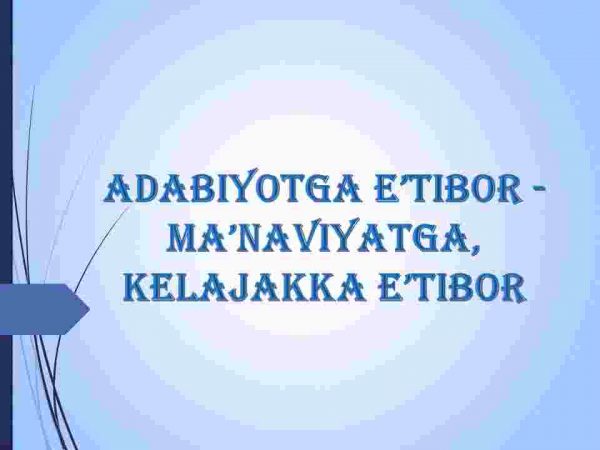 Adabiyotga e'tibor - ma'naviyatga, kelajakka e'tibor