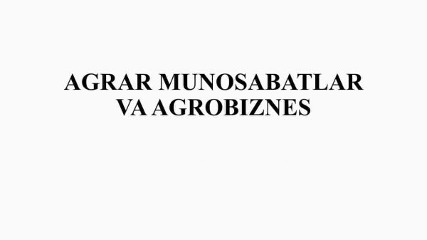 Agrar munosabatlar va agrobiznes