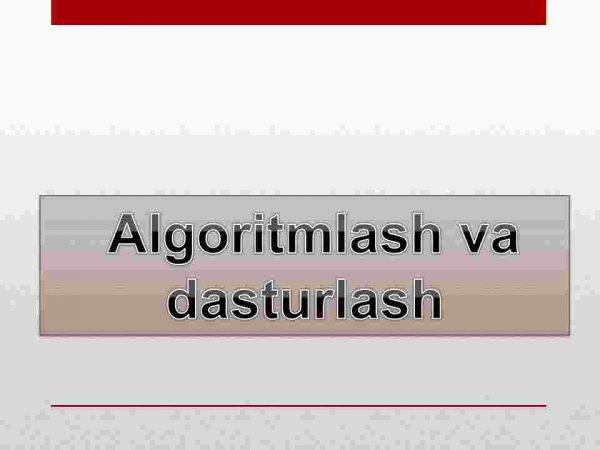 Algoritmlash va dasturlash