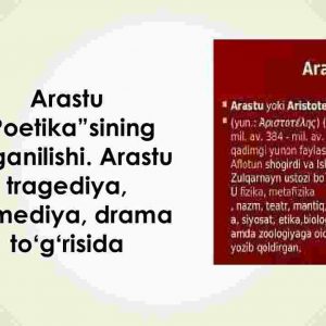Arastu “Poetika”sining o'rganilishi. Arastu tragediya, komediya, drama to'g'risida