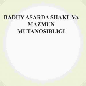Badiiy asarda shakl va mazmun mutanosibligi