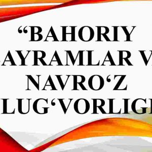 Bahoriy bayramlar va Navro'z ulug'vorligi