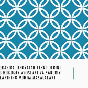 Yoshlar orasida jinoyatchilikni oldini olishning huquqiy asoslari va zaruriy choralarining muhim masalalari