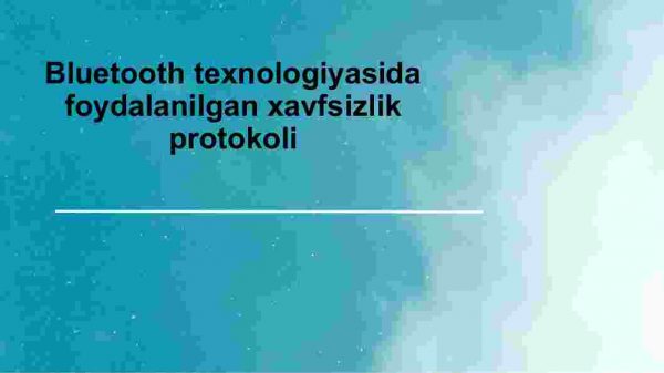 Bluetooth texnologiyasida foydalanilgan xavfsizlik protokoli