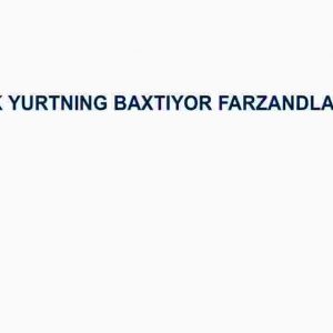 Buyuk yurtning baxtiyor farzandlarimiz