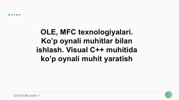 OLE, MFC texnologiyalari. Ko’p oynali muhitlar bilan ishlash. Visual C++ muhitida ko’p oynali muhit yaratish
