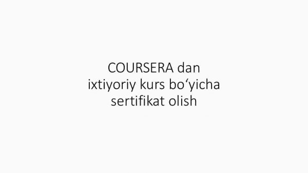 COURSERA dan ixtiyoriy kurs bo'yicha ​sertifikat olish