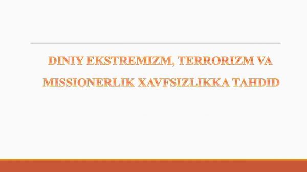 Diniy ekstremizm, terrorizm va missionerlik xavfsizlikka tahdid