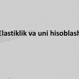 Elastiklik va uni hisoblash