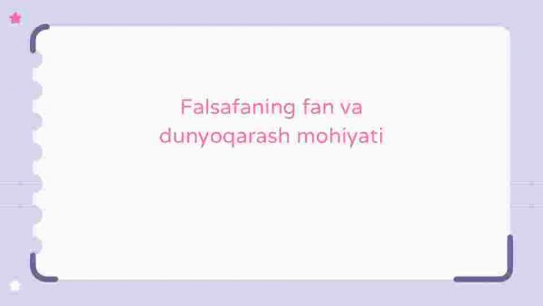 Falsafaning fan va dunyoqarash mohiyati
