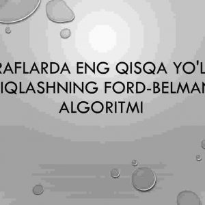 Graflarda eng qisqa yo'lni aniqlashning Ford-Belmann algoritmi