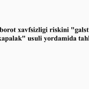 Axborot xavfsizligi riskini "galstuk - kapalak" usuli yordamida tahlil