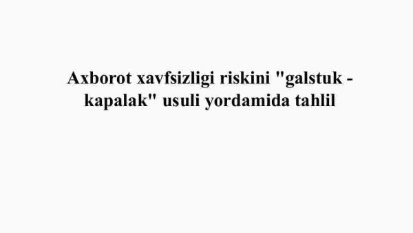 Axborot xavfsizligi riskini "galstuk - kapalak" usuli yordamida tahlil