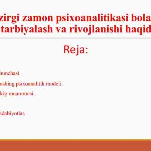 Hozirgi zamon psixoanalitikasi bolalarni tarbiyalash va rivojlanishi haqida
