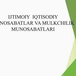 Ijtimoiy iqtisodiy munosabatlar va mulkchilik munosabatlari
