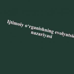 Ijtimoiy o‘rganishning evolyutsion nazariyasi