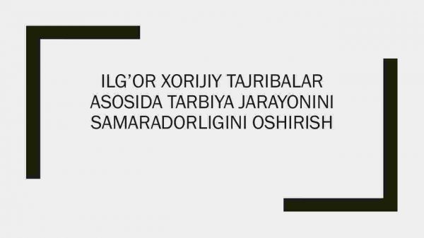 Ilg’or xorijiy tajribalar asosida tarbiya jarayonini samaradorligini oshirish