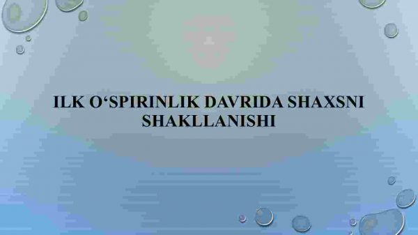 Ilk o‘spirinlik davrida shaxsni shakllanishi