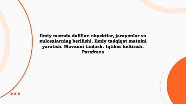 ​  Ilmiy matnda dalillar, obyektlar, jarayonlar va xulosalarning berilishi. Ilmiy tadqiqot matnini yaratish. Mavzuni tanlash. Iqtibos keltirish. Parafraza