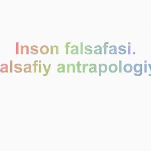 Inson falsafasi.​ Falsafiy antrapologiya