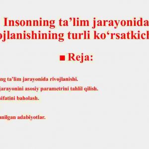 Insonning ta’lim jarayonida rivojlanishining turli ko‘rsatkichlari
