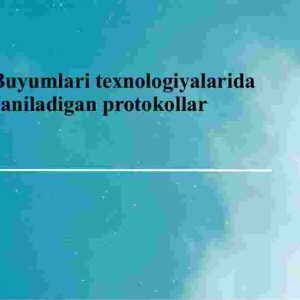 Internet buyumlari texnologiyalarida qo'llaniladigan protokollar