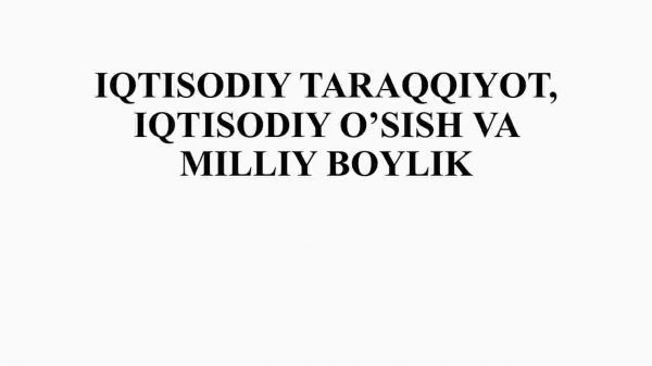 Iqtisodiy taraqqiyot, iqtisodiy o'sish va milliy boylik