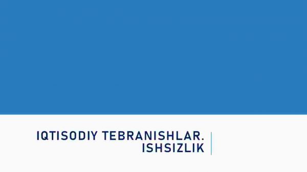 Iqtisodiy tebranishlar. Ishsizlik