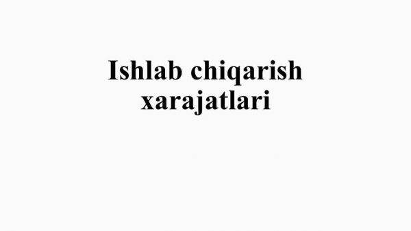 Ishlab chiqarish xarajatlari