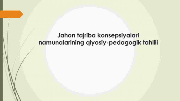 Jahon tajriba konsepsiyalari namunalarining qiyosiy-pedagogik tahlili