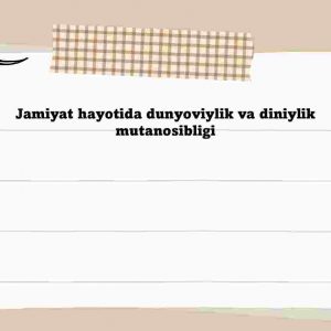 ​  Jamiyat hayotida dunyoviylik va diniylik mutanosibligi