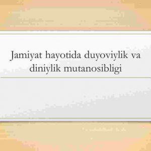 Jamiyat hayotida duyoviylik va diniylik mutanosibligi