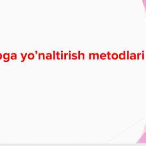 Kasbga yo’naltirish metodlari