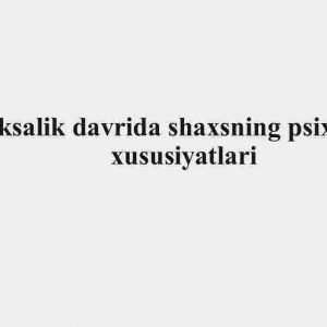Keksalik davrida shaxsning psixologik xususiyatlari