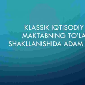 Klassik iqtisodiy maktabning to'la shakllanishida Adam Smit
