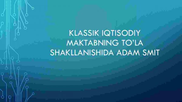 Klassik iqtisodiy maktabning to'la shakllanishida Adam Smit