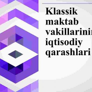 Klassik maktab vakillarining iqtisodiy qarashlari