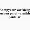 Kompyuter xavfsizligi uchun parol yaratish qoidalari